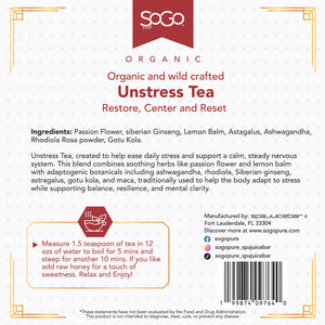SoGo Pure Unstress Tea was created to help ease daily stress and support a calm, steady nervous system.  The blend combines soothing herbs like passion flower and lemon balm with adaptogenic botanicals including ashwagandha, rhodiola, siberian ginseng, astragalus, gotu kola and maca, traditionallyused to help the body adapt to stress while supporting balance, resilence and mental clarity.  2oz package